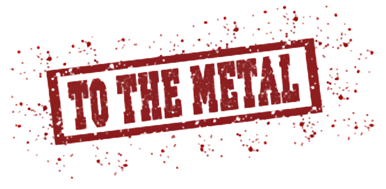 To the Metal